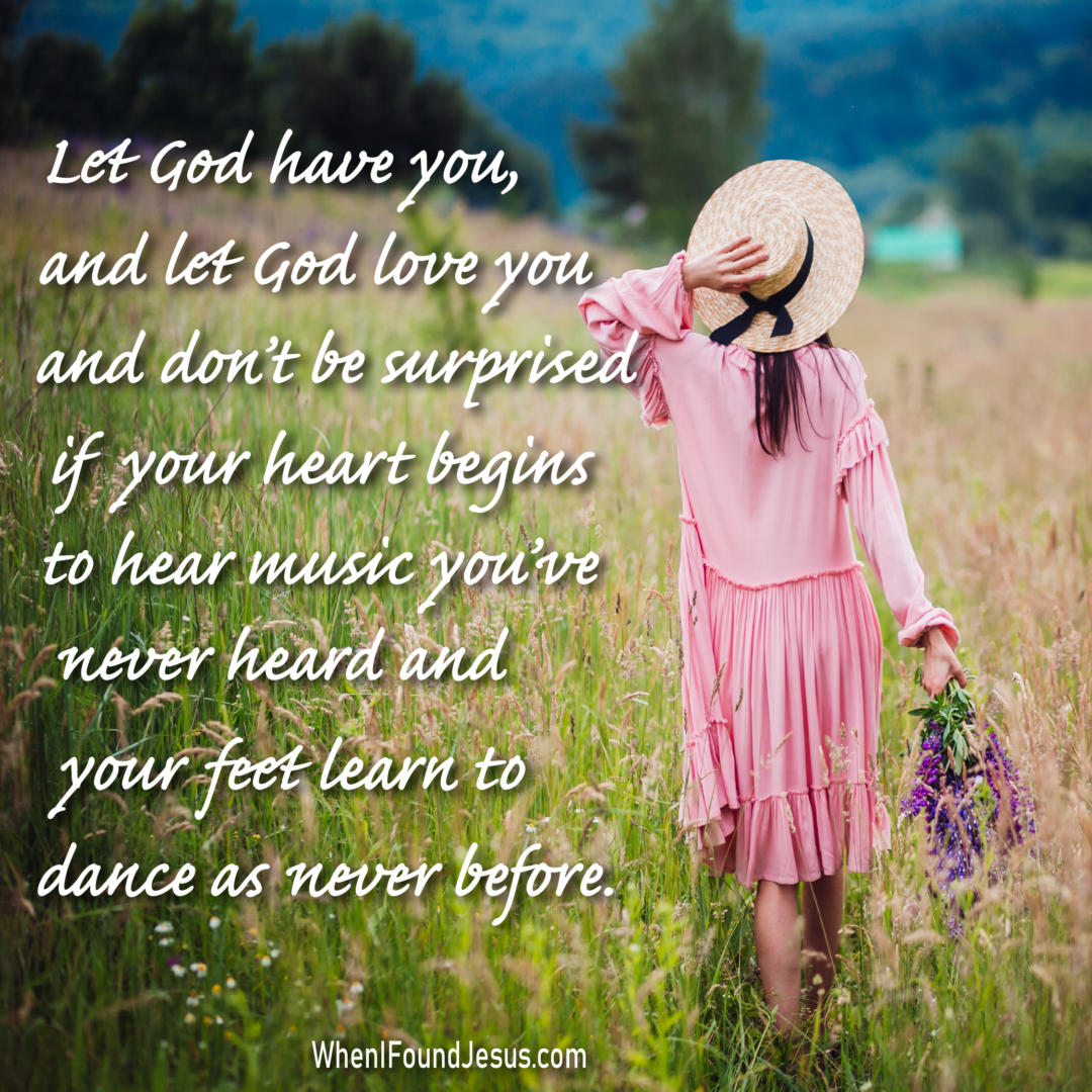 Let God love you, let your heart sing