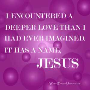 I found a deeper love, it has a name Jesus